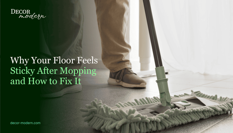 Why Your Floor Feels Sticky After Mopping and How to Fix It