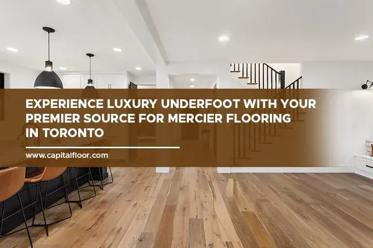 Discover-the-unparalleled-elegance-of-Mercier-flooring-for-your-Toronto-home