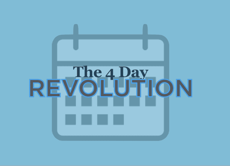 The 4 Day Revolution: harder, better, faster, *shorter*