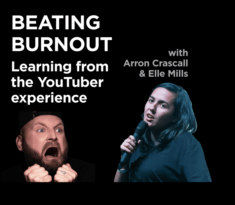 Beating burnout – learning from the YouTuber experience with Arron Crascall & Elle Mills
