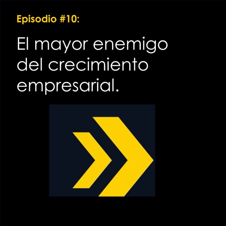 Capítulo #10: El mayor enemigo del crecimiento empresarial: operar sin dirección.
