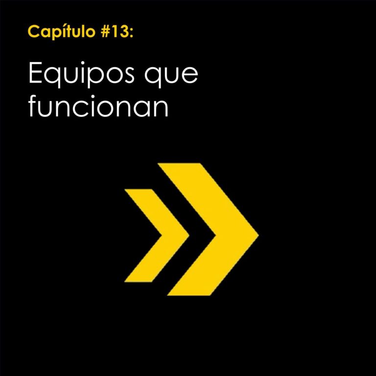 Capítulo #13: Equipos que funcionan.