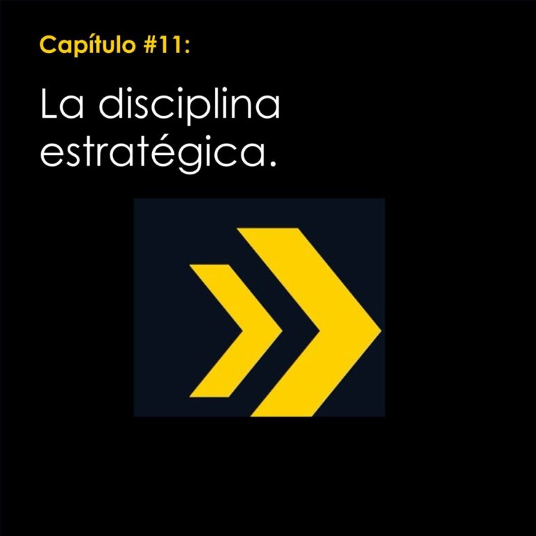 Capítulo #11: La disciplina estratégica: el verdadero diferenciador entre negocios que crecen y negocios que sobreviven.