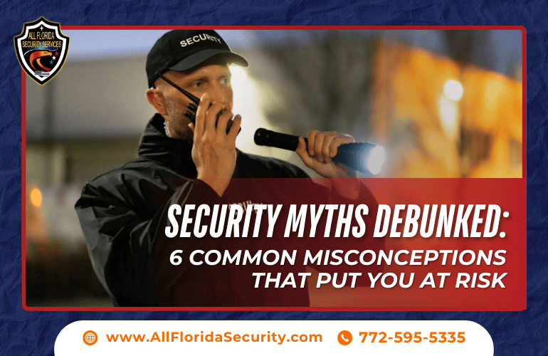 Security Myths Debunked: 6 Common Misconceptions That Put You at Risk