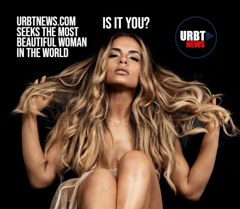URBTNews.com Seeks the most beautiful woman in the world