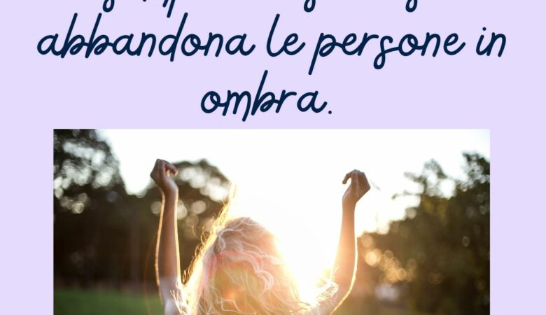 se vuoi trovare la luce