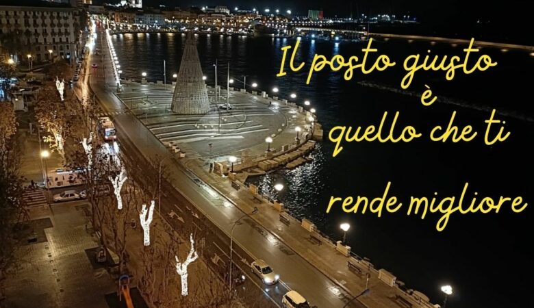 IL POSTO GIUSTO E’ QUELLO CHE TI RENDE MIGLIORE