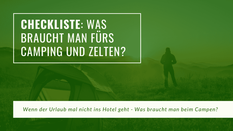 Checkliste fürs Zelten - Packliste fürs Camping