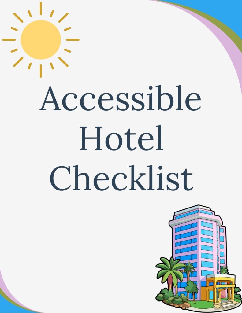 An illustrated checklist titled “Accessible Hotel Checklist – 1. Pre-Booking Research” featuring three sections: Hotel Features, Location Considerations, and Online Resources. Each section lists specific accessibility criteria to look for when researching a hotel, such as zero-step entryways, wide doorways, accessible parking, and reviews from travelers with similar needs. The design includes colorful curved borders, a sun graphic, and a cartoon-style hotel building with palm trees.
