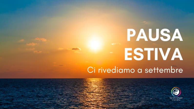 pausa estiva dei corsi di Tai Chi Chuan e Qi Gong