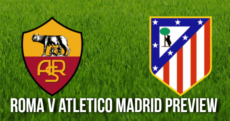 Roma v Atletico Madrid