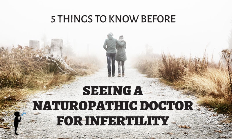 5 things to know before seeing a naturopathic doctor for #infertility