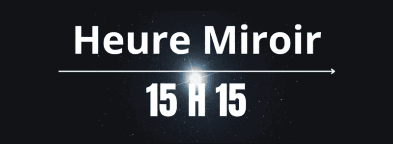 heure miroir 15h15 signification