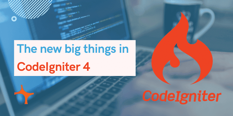 The new big things in CodeIgniter 4