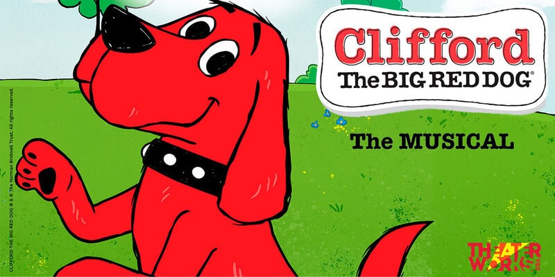 TheaterworksUSA presents Clifford the Big Red Dog, The Musical at the Emelin Theatre, Mamaroneck, Westchester, NY, May 2, 2027