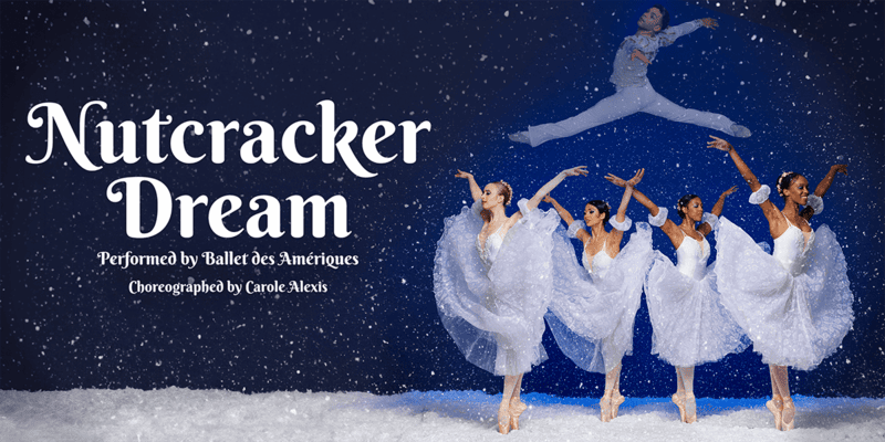 Nutcracker Dream at the Emelin Theatre, Mamaroneck, Westchester, NY, performed by Ballet des Amériques, choreographed by Carole Alexis, begins December 12, 2026