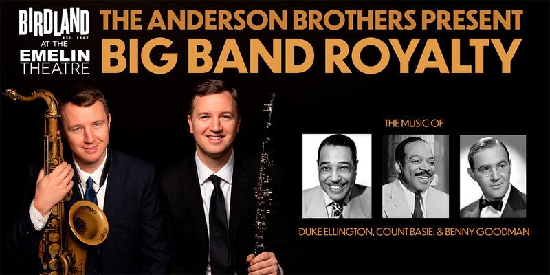 The Anderson Brothers Present Big Band Royalty at the Emelin Theatre, Birdland Jazz Series, Mamaroneck, Westchester, NY, February 5, 2027