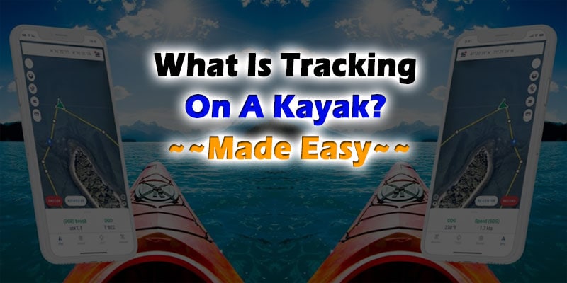 What Is Tracking On A Kayak? Made Easy