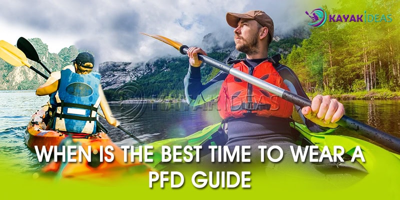 When is The Best Time To Wear A PFD