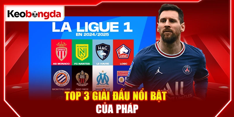 Top 3 giải đấu nổi bật của Pháp