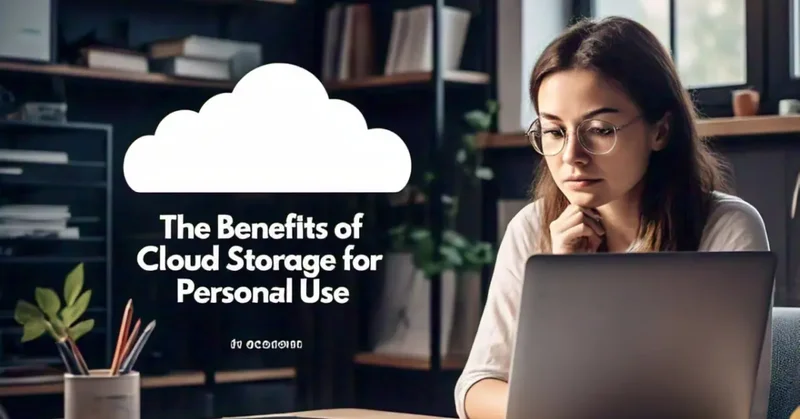 The Benefits of Cloud Storage for Personal Use