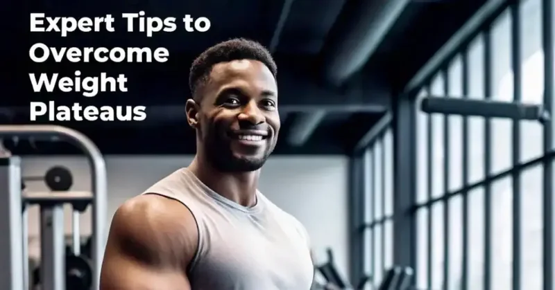 Expert Tips to Overcome Weight Loss Plateaus
