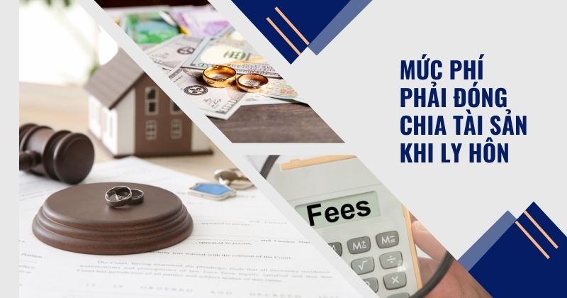 Mức phí phải đóng chia tài sản khi ly hôn