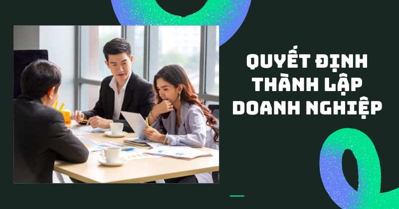 Quyết định thành lập doanh nghiệp là gì?