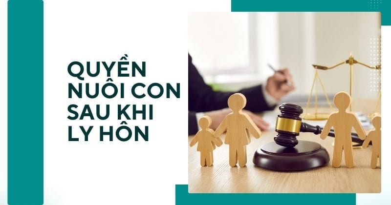 Kèm với đơn ly hôn cần những giấy tờ gì khi nộp? Quyền nuôi con sau khi ly hôn.