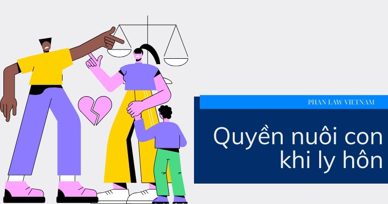Quyền nuôi con khi ly hôn.