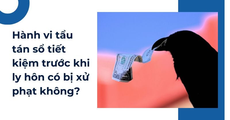 Tẩu tán sổ tiết kiệm trước khi ly hôn