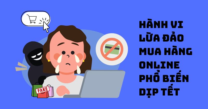 Hành vi lừa đảo mua hàng online phổ biến dịp Tết