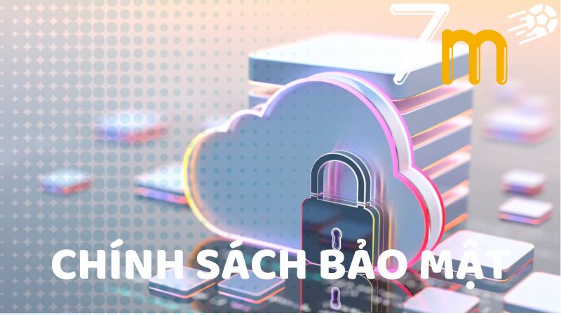 Chính sách bảo mật 7m Chính sách bảo mật 7m