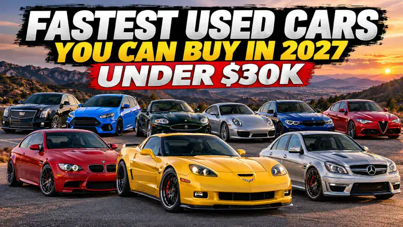 Fastest used cars under $30K in 2027 featuring Corvette, BMW, Mercedes-AMG, Cadillac, Ford, Jaguar, Porsche, and Alfa Romeo performance cars.