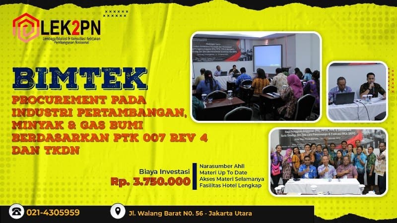 BIMTEK PROCUREMENT PADA INDUSTRI PERTAMBANGAN, MINYAK & GAS BUMI BERDASARKAN PTK 007 REV-4 DAN TKDN