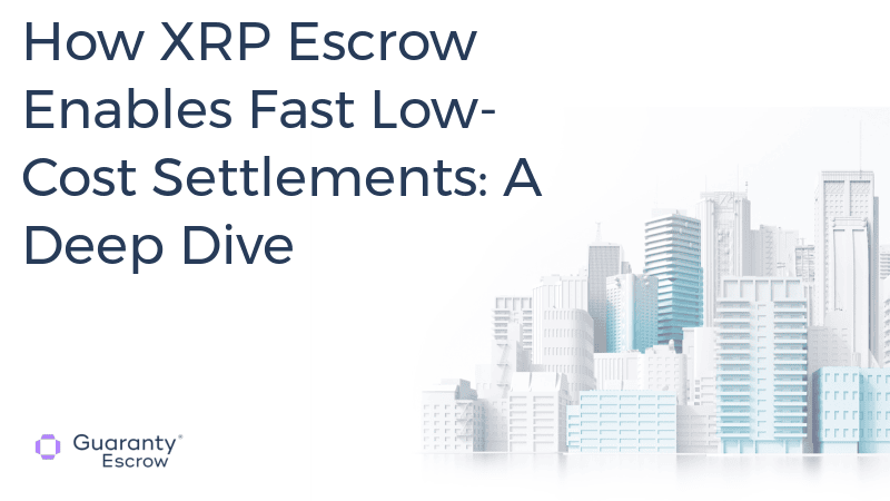 How XRP Escrow Enables Fast Low-Cost Settlements