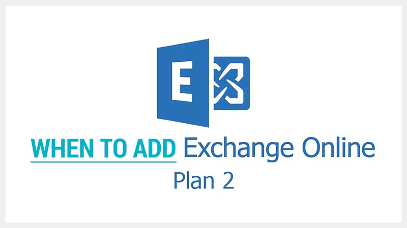 Add Exchange Online Plan 2 Microsoft 365 Subscription