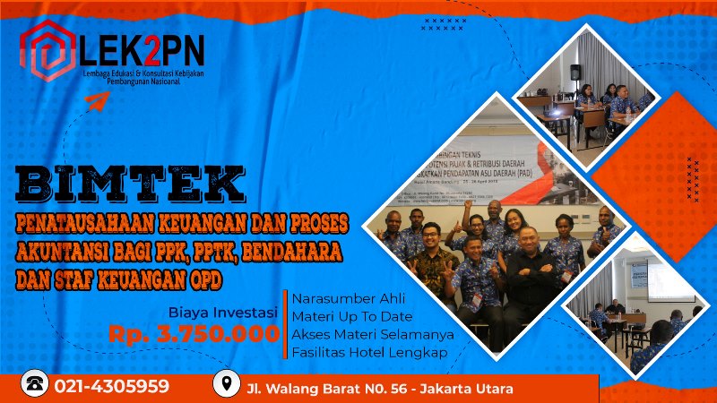 BIMTEK PENATAUSAHAAN KEUANGAN DAN PROSES AKUNTANSI BAGI PPK, PPTK, BENDAHARA DAN STAF KEUANGAN OPD