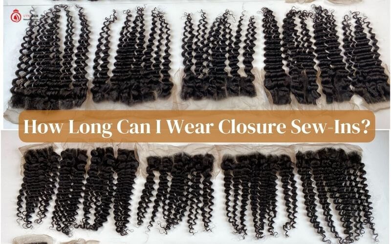 How long can I wear closure sew-ins