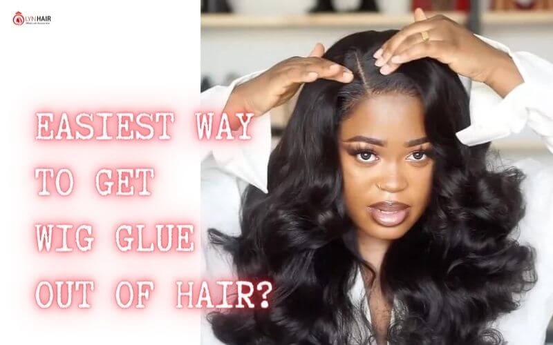 What Is The Easiest Way To Get Wig Glue Out of hair