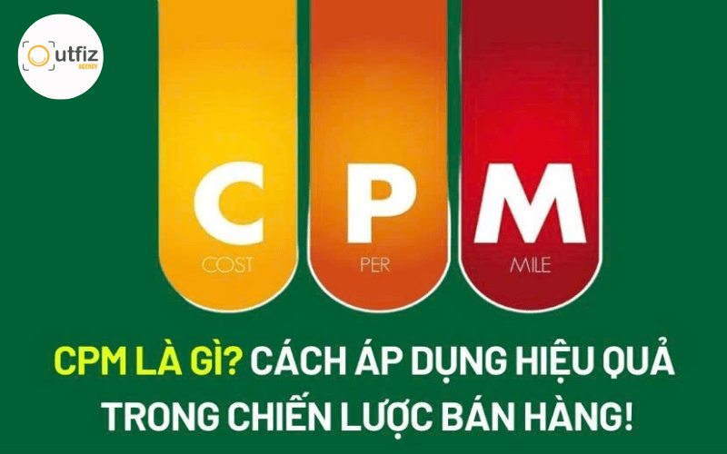 Giá CPM: Cost per mile - Phí trên mỗi 1.000 lần hiển thị 