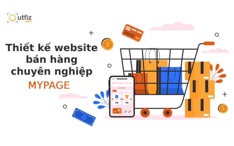 Dịch vụ thiết kế web bán hàng chuẩn SEO chuyên nghiệp tại Outfiz Agency 