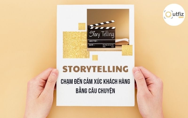 Cách viết bài quảng cáo thu hút dạng storytelling đầy cảm xúc