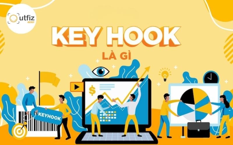 Vai trò của Key Hook là gì trong Marketing
