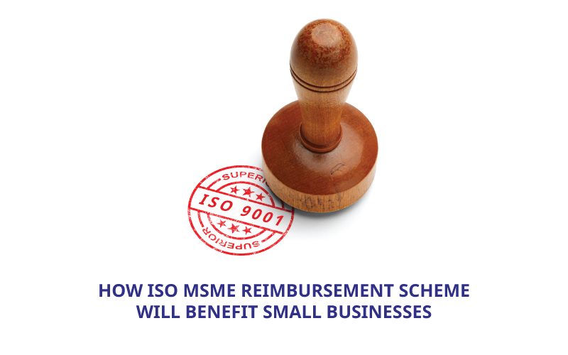 How-ISO-MSME-Reimbursement-Scheme-will-Benefit-Small-Businesses