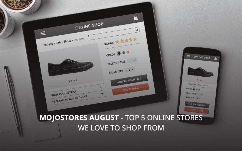 mojoStores August - Top 5 Online Stores We Love to Shop From