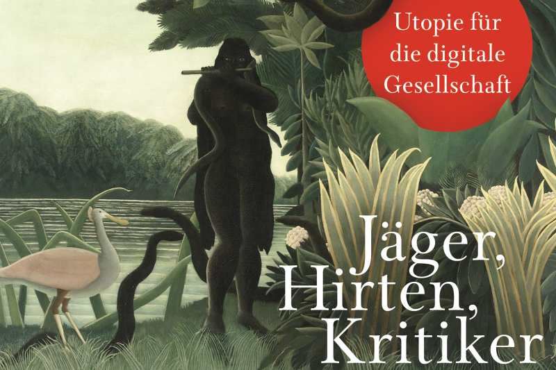Richard David Precht: "Hirten, Jäger, Kritiker - eine Utopie für die digitale Gesellschaft"