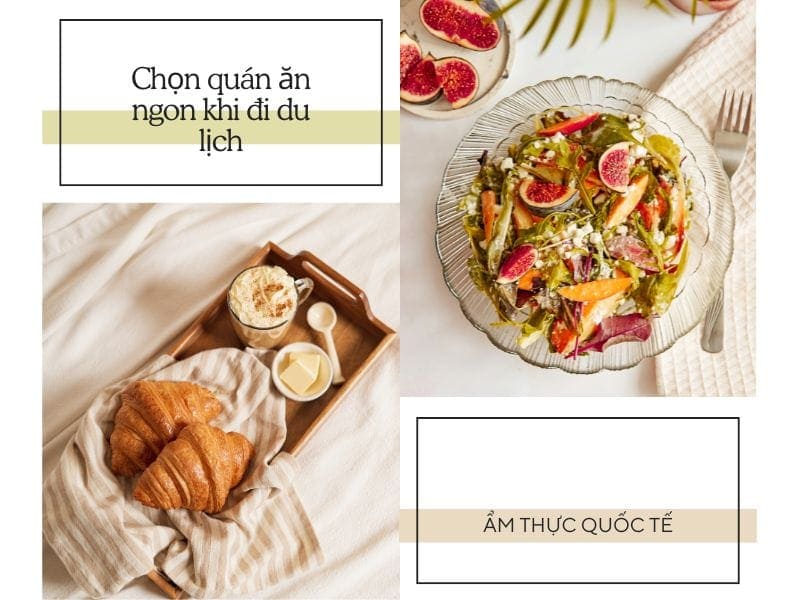 Hướng dẫn cách chọn quán ăn ngon khi đi du lịch nước ngoài Tìm hiểu thông tin về văn hóa, ẩm thực của nước đó