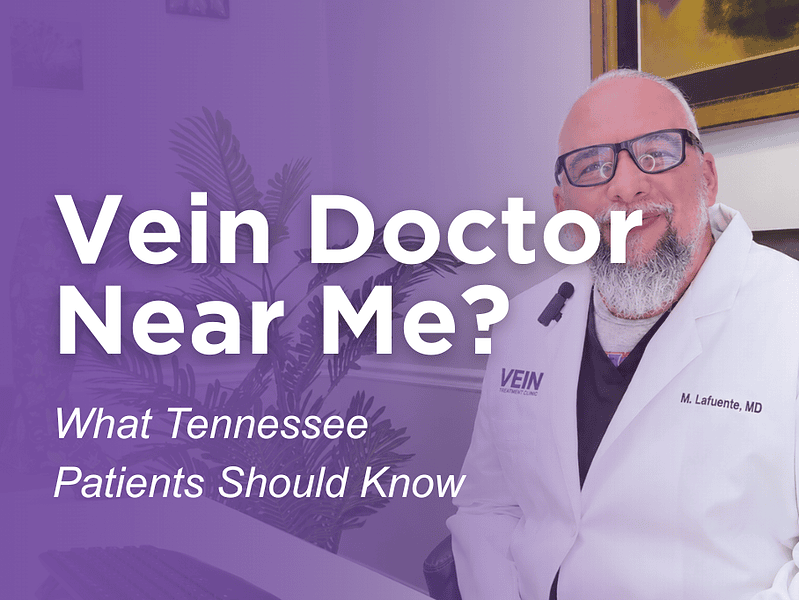 Finding a Vein Doctor Near You: What Tennessee Patients Should Know