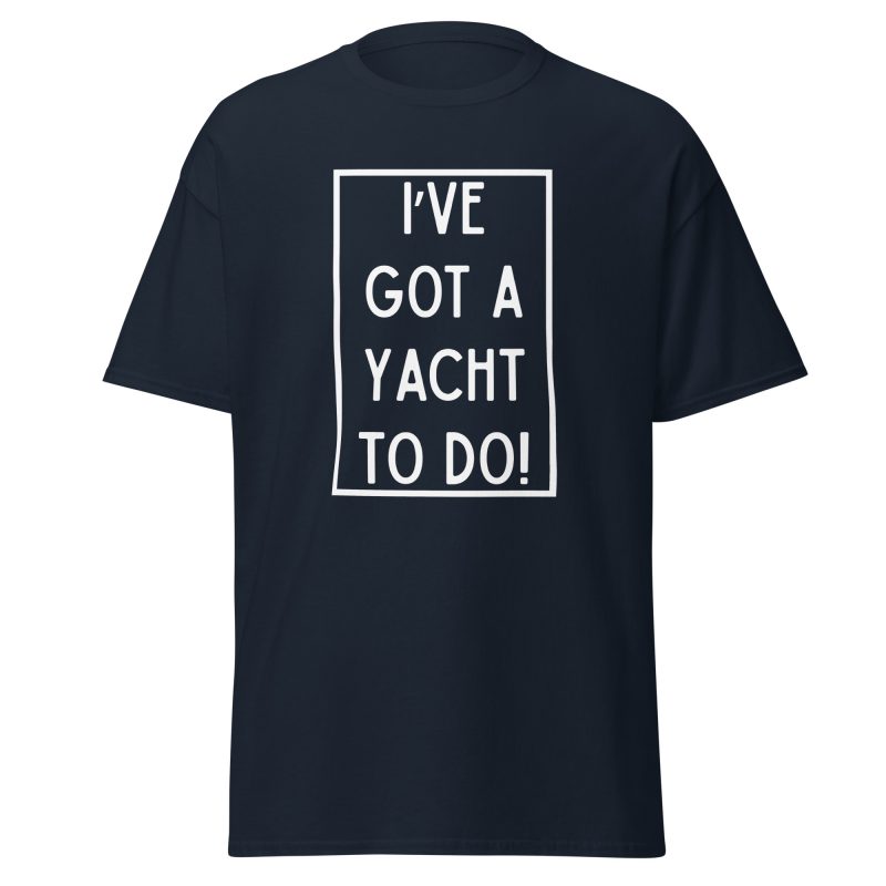 Navy blue pun t-shirt with the funny nautical slogan "I've got a yacht to do!".